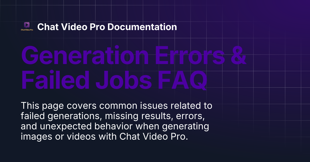 Generation Errors & Failed Jobs FAQ | Chat Video Pro Documentation