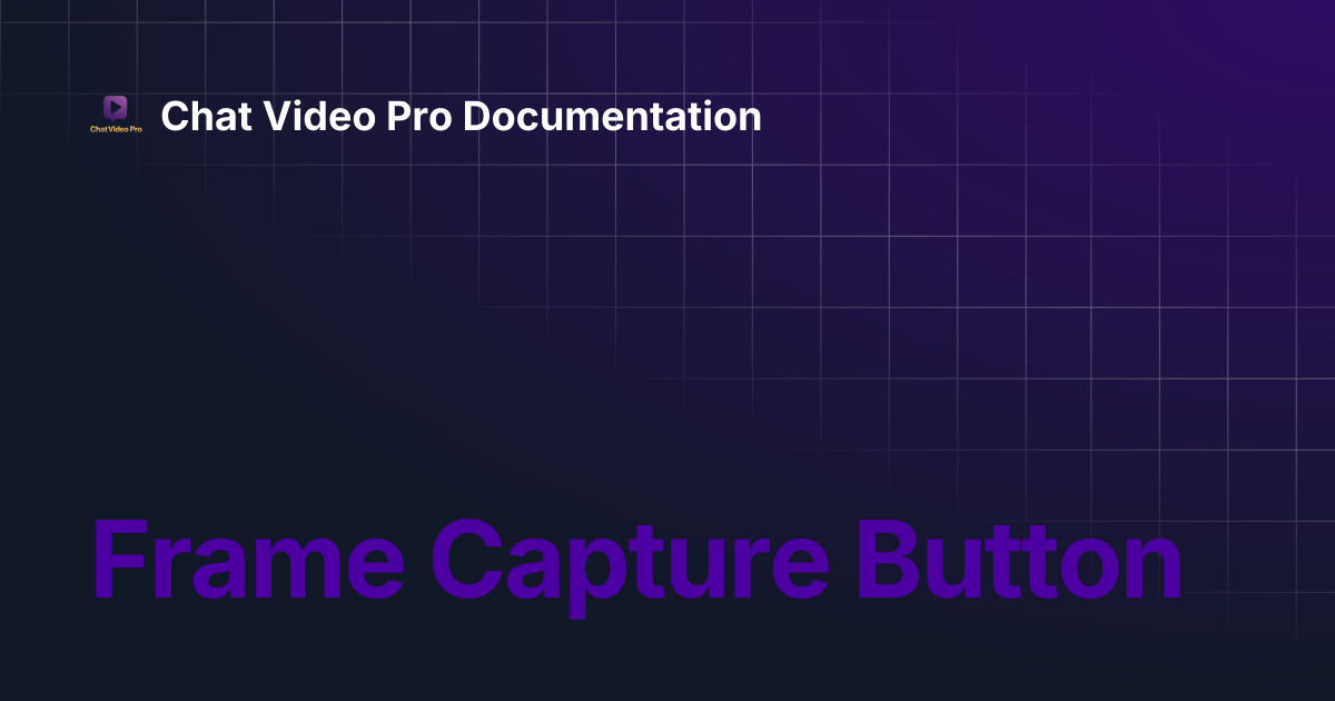 Frame Capture Button | Chat Video Pro Documentation